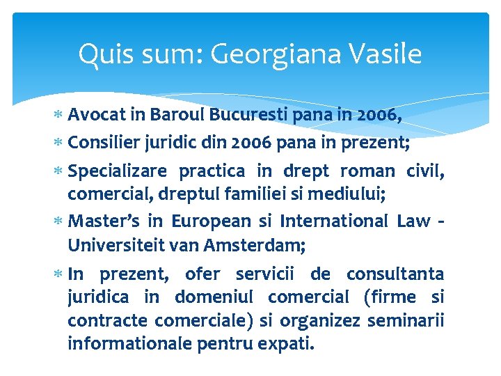 Quis sum: Georgiana Vasile Avocat in Baroul Bucuresti pana in 2006, Consilier juridic din