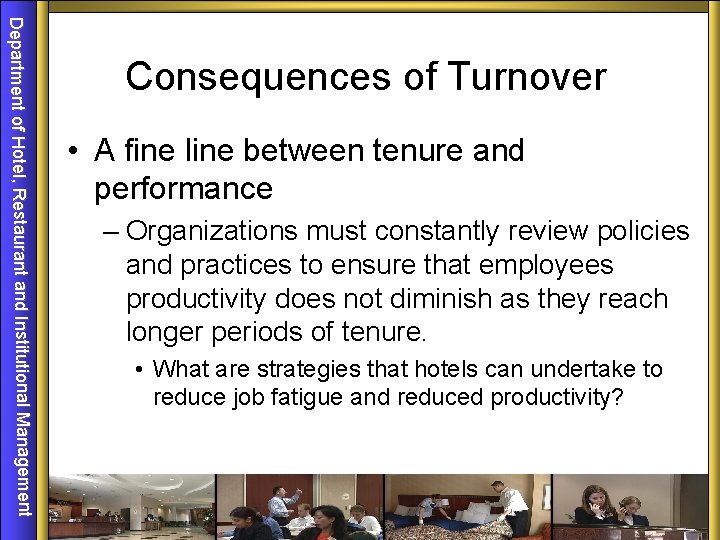 Department of Hotel, Restaurant and Institutional Management Consequences of Turnover • A fine line