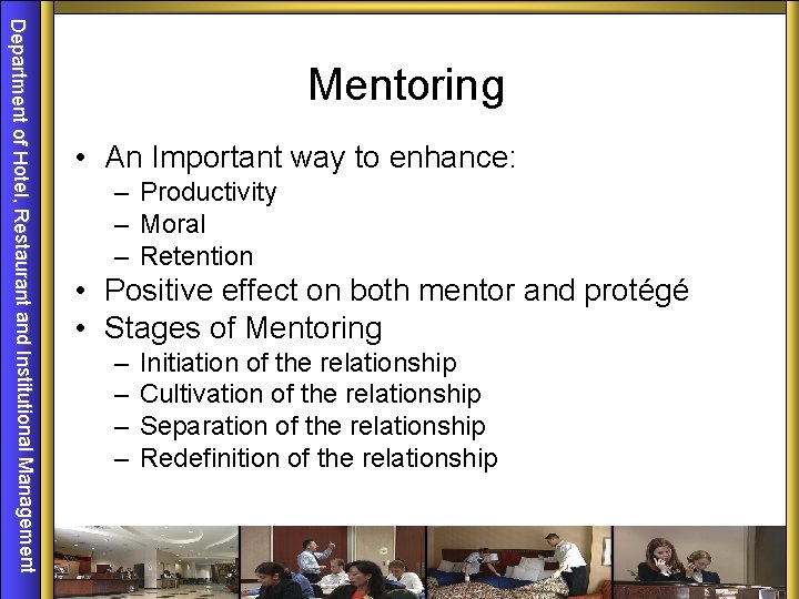 Department of Hotel, Restaurant and Institutional Management Mentoring • An Important way to enhance: