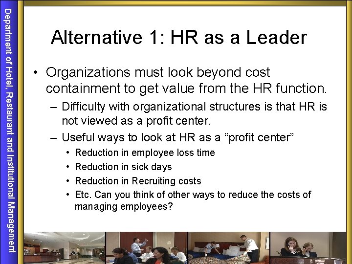 Department of Hotel, Restaurant and Institutional Management Alternative 1: HR as a Leader •