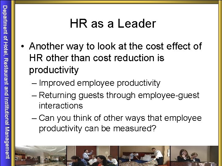 Department of Hotel, Restaurant and Institutional Management HR as a Leader • Another way