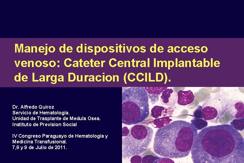 Manejo de dispositivos de acceso venoso: Cateter Central Implantable de Larga Duracion (CCILD). Dr.