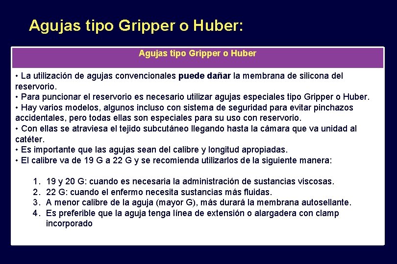 Agujas tipo Gripper o Huber: Agujas tipo Gripper o Huber • La utilización de