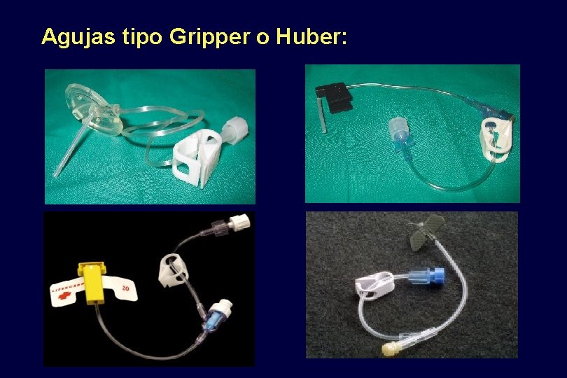 Agujas tipo Gripper o Huber: 