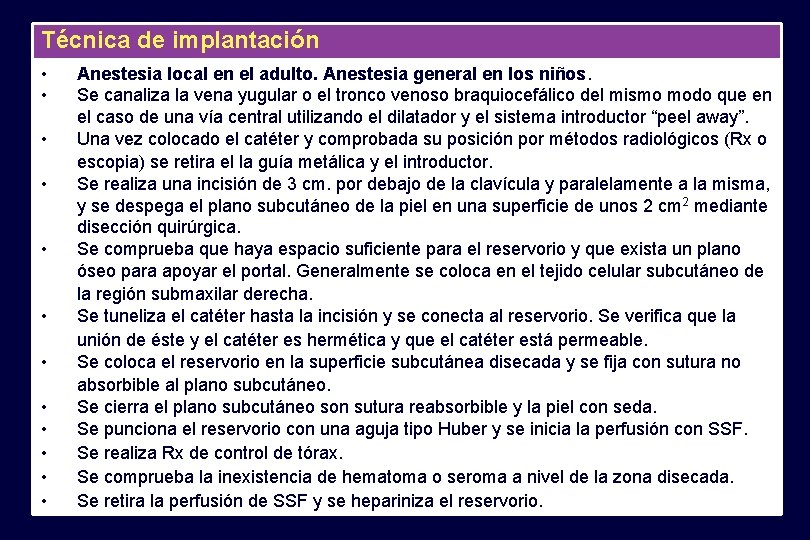 Técnica de implantación • • • Anestesia local en el adulto. Anestesia general en