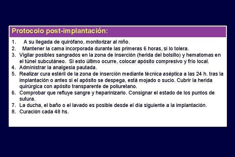 Protocolo post-implantación: 1. A su llegada de quirófano, monitorizar al niño. 2. Mantener la