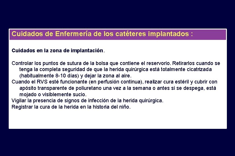 Cuidados de Enfermería de los catéteres implantados : Cuidados en la zona de implantación.