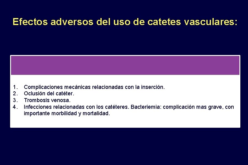 Efectos adversos del uso de catetes vasculares: 1. 2. 3. 4. Complicaciones mecánicas relacionadas