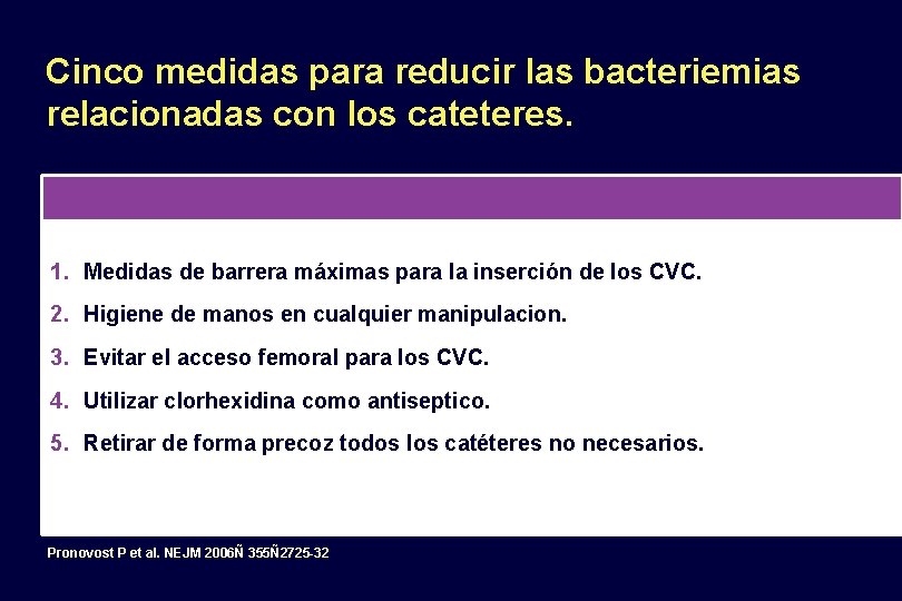 Cinco medidas para reducir las bacteriemias relacionadas con los cateteres. 1. Medidas de barrera