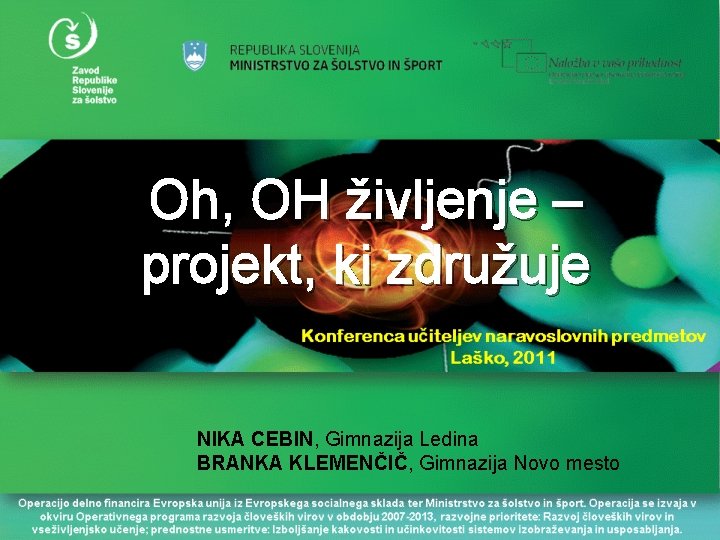 Oh, OH življenje – projekt, ki združuje NIKA CEBIN, Gimnazija Ledina BRANKA KLEMENČIČ, Gimnazija