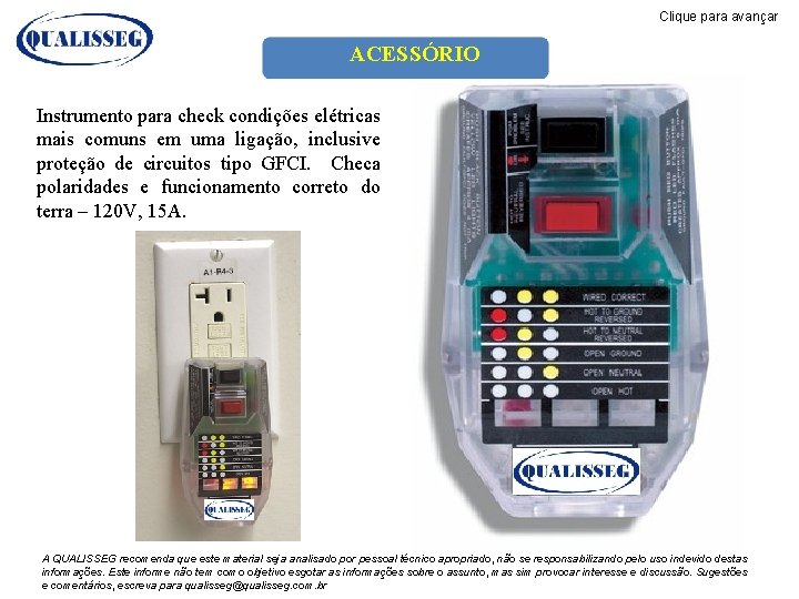 Clique para avançar ACESSÓRIO Instrumento para check condições elétricas mais comuns em uma ligação, Clique para avançar ACESSÓRIO Instrumento para check condições elétricas mais comuns em uma ligação,