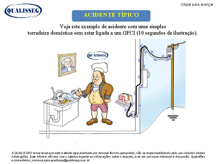 Clique para avançar ACIDENTE TÍPICO Veja este exemplo de acidente com uma simples torradeira Clique para avançar ACIDENTE TÍPICO Veja este exemplo de acidente com uma simples torradeira