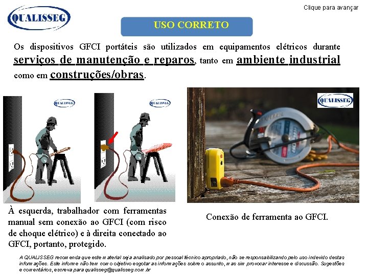 Clique para avançar USO CORRETO Os dispositivos GFCI portáteis são utilizados em equipamentos elétricos Clique para avançar USO CORRETO Os dispositivos GFCI portáteis são utilizados em equipamentos elétricos