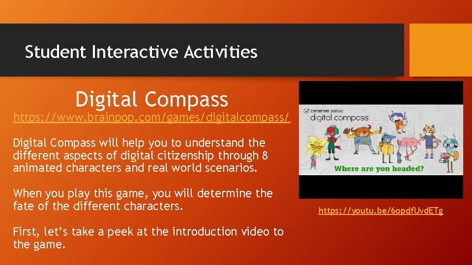 Student Interactive Activities Digital Compass https: //www. brainpop. com/games/digitalcompass/ Digital Compass will help you