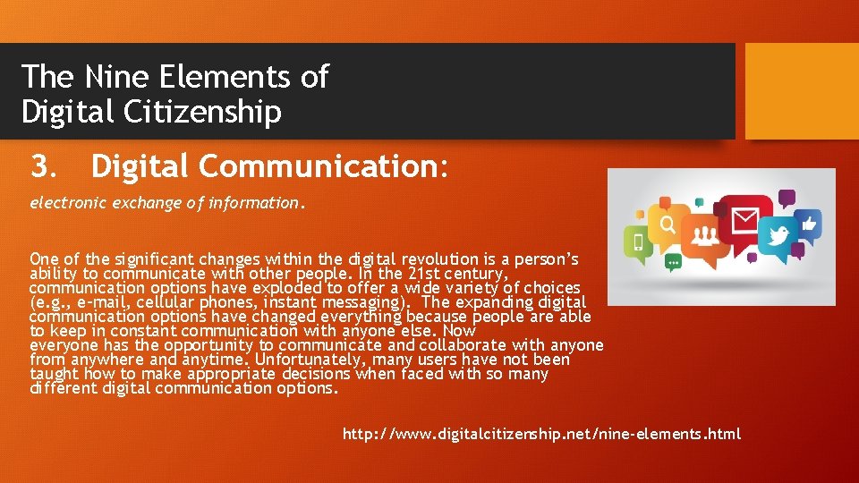The Nine Elements of Digital Citizenship 3. Digital Communication: electronic exchange of information. One