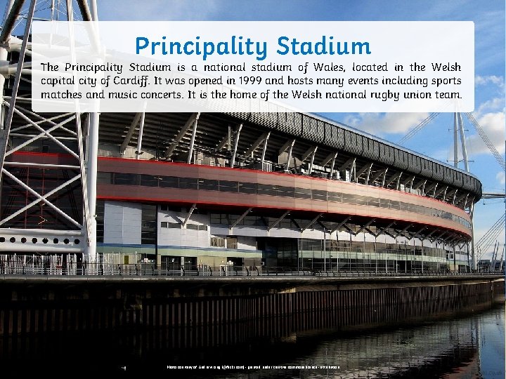 Principality Stadium The Principality Stadium is a national stadium of Wales, located in the