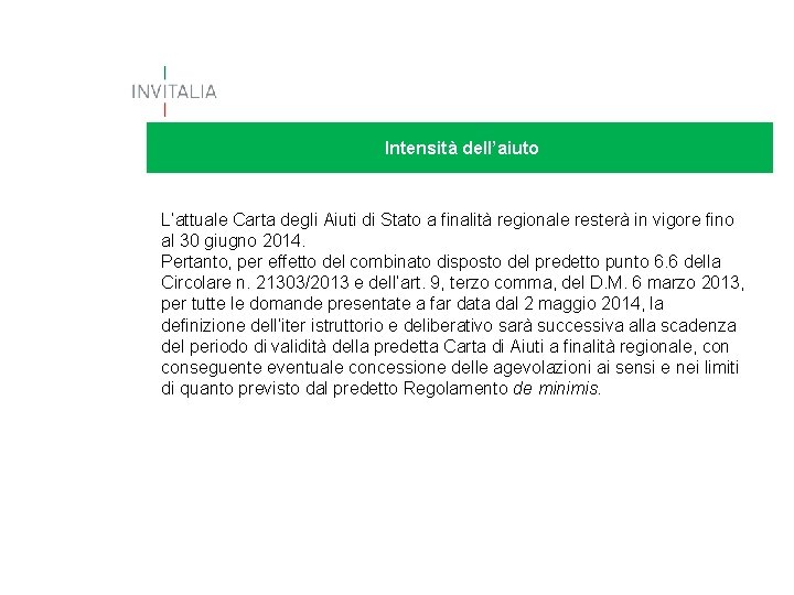 Intensità dell’aiuto L’attuale Carta degli Aiuti di Stato a finalità regionale resterà in vigore