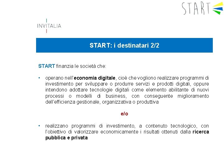 START: i destinatari 2/2 START finanzia le società che: • operano nell’economia digitale, cioè