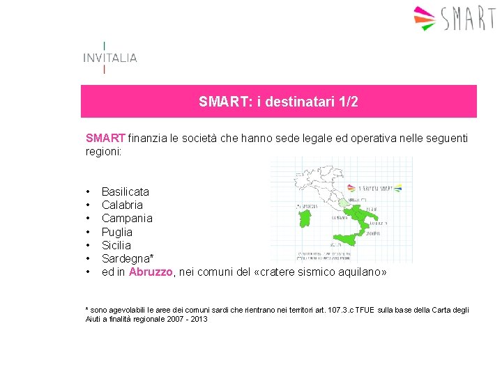 SMART: i destinatari 1/2 SMART finanzia le società che hanno sede legale ed operativa