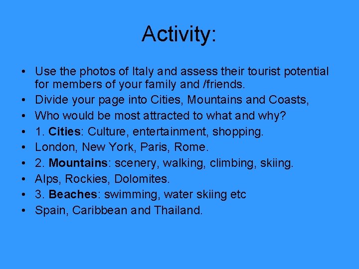 Activity: • Use the photos of Italy and assess their tourist potential for members
