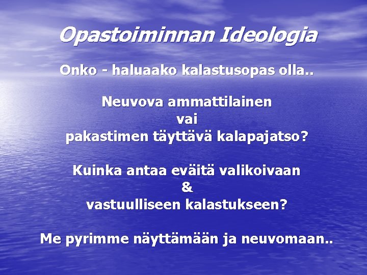 Opastoiminnan Ideologia Onko - haluaako kalastusopas olla. . Neuvova ammattilainen vai pakastimen täyttävä kalapajatso? Opastoiminnan Ideologia Onko - haluaako kalastusopas olla. . Neuvova ammattilainen vai pakastimen täyttävä kalapajatso?