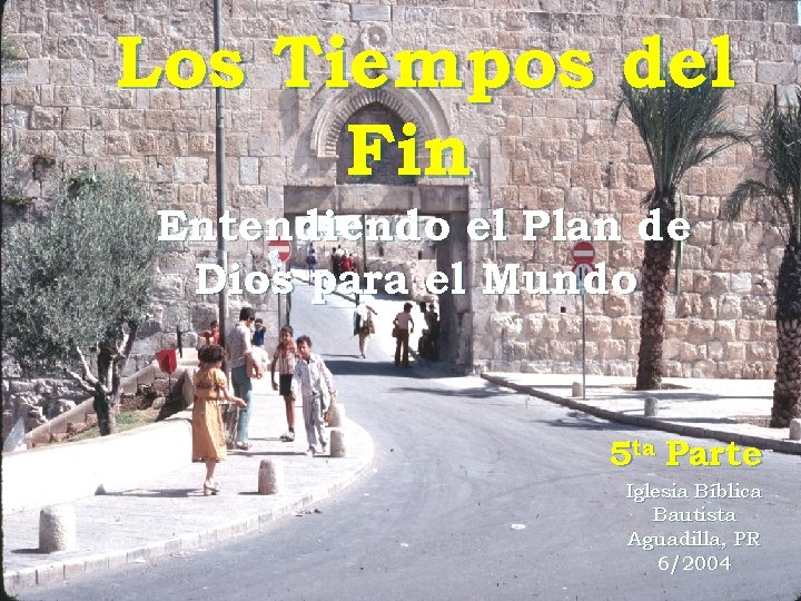 Los Tiempos del Fin Entendiendo el Plan de Dios para el Mundo 5 ta