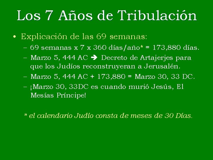 Los 7 Años de Tribulación • Explicación de las 69 semanas: – 69 semanas