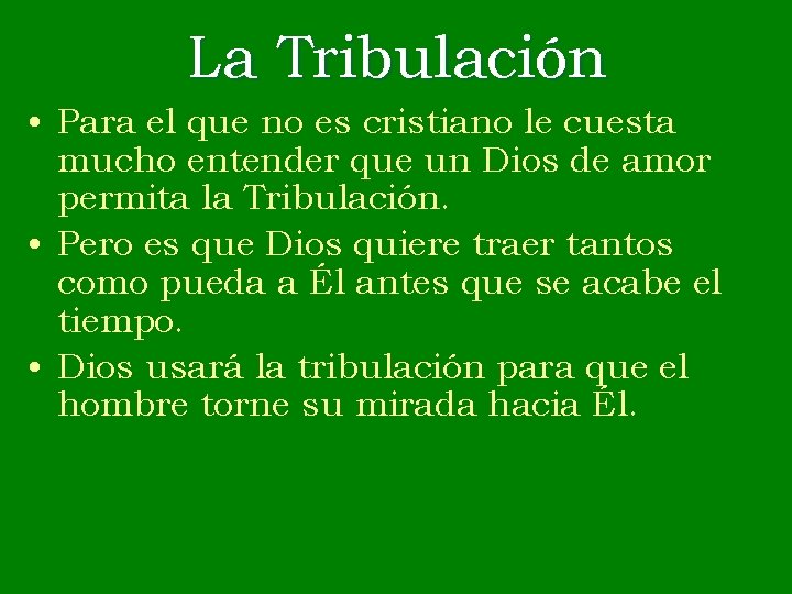 La Tribulación • Para el que no es cristiano le cuesta mucho entender que