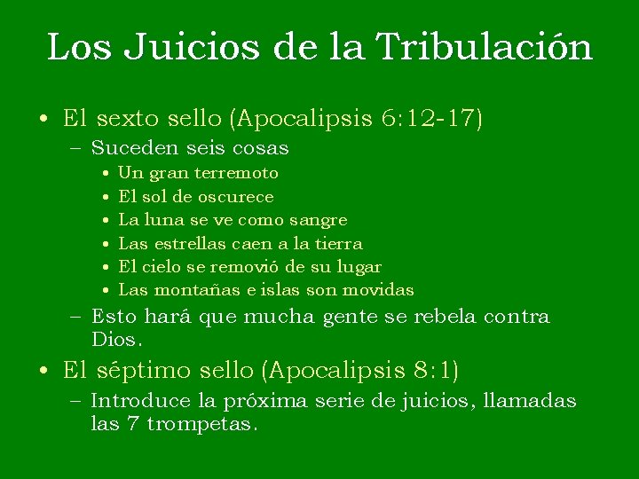 Los Juicios de la Tribulación • El sexto sello (Apocalipsis 6: 12 -17) –