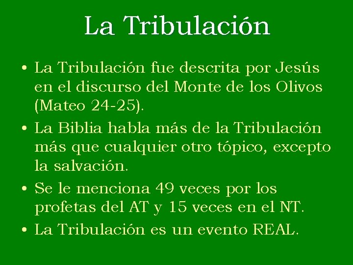 La Tribulación • La Tribulación fue descrita por Jesús en el discurso del Monte