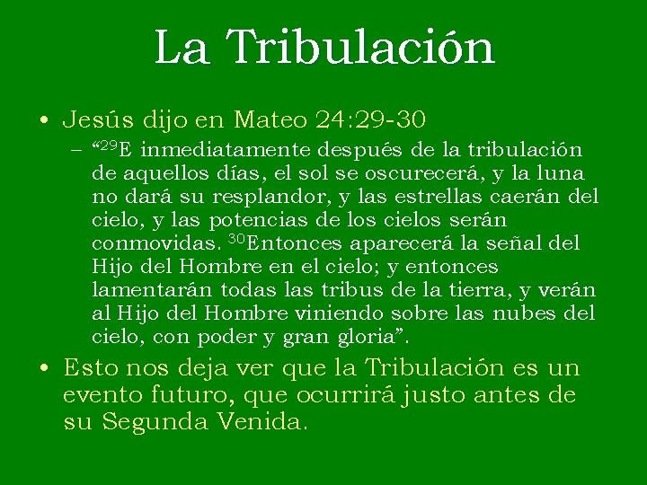 La Tribulación • Jesús dijo en Mateo 24: 29 -30 – “ 29 E