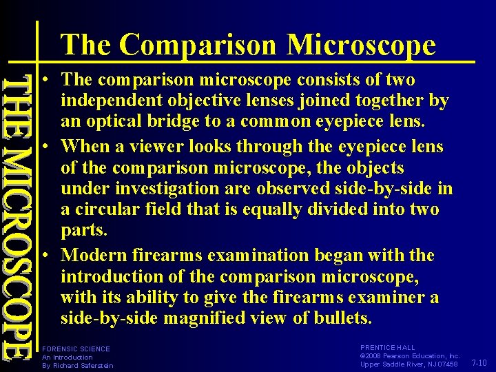 The Comparison Microscope • The comparison microscope consists of two independent objective lenses joined