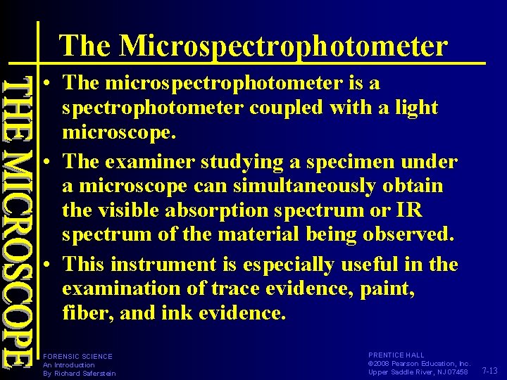 The Microspectrophotometer • The microspectrophotometer is a spectrophotometer coupled with a light microscope. •