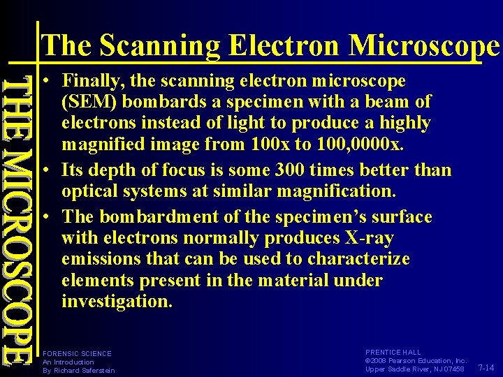 The Scanning Electron Microscope • Finally, the scanning electron microscope (SEM) bombards a specimen