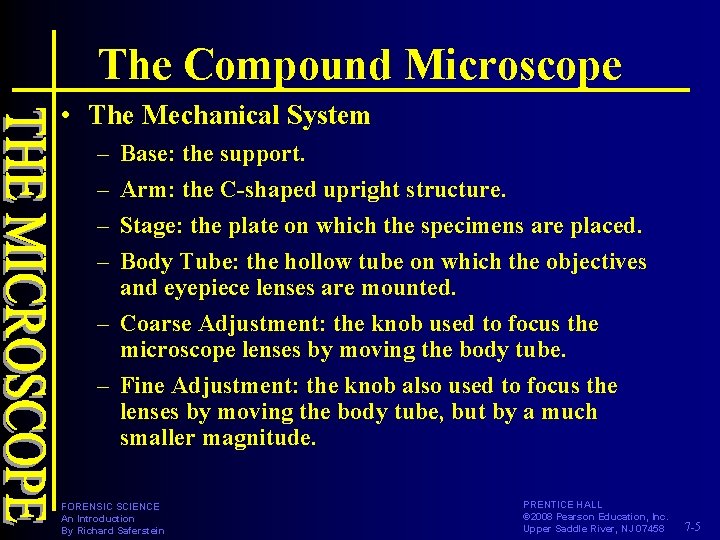 The Compound Microscope • The Mechanical System – – Base: the support. Arm: the