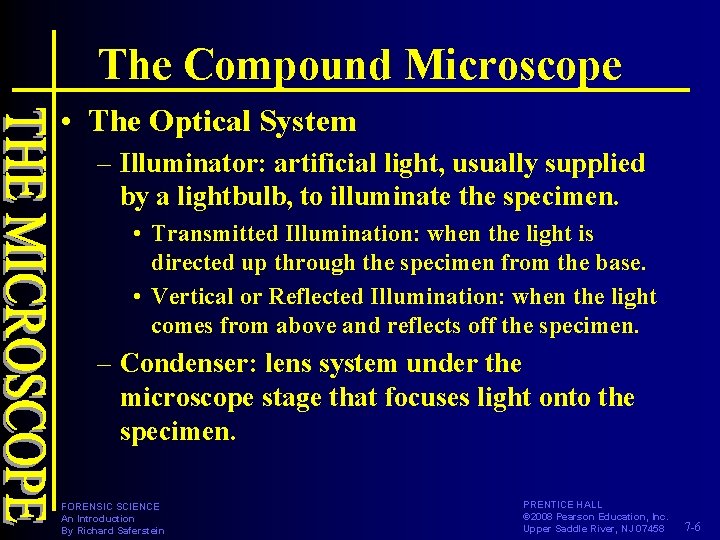 The Compound Microscope • The Optical System – Illuminator: artificial light, usually supplied by