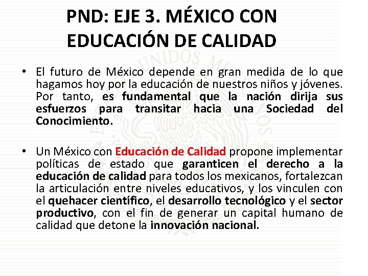 PND: EJE 3. MÉXICO CON EDUCACIÓN DE CALIDAD • El futuro de México depende