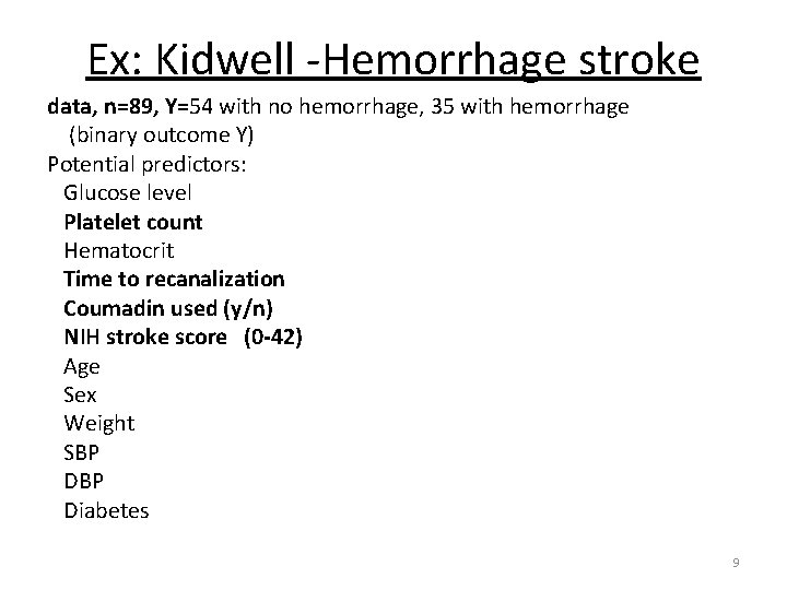 Ex: Kidwell -Hemorrhage stroke data, n=89, Y=54 with no hemorrhage, 35 with hemorrhage (binary