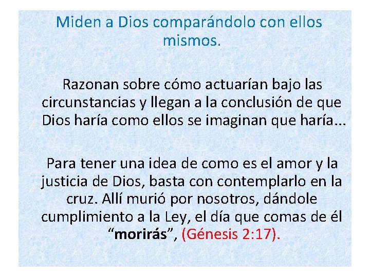 Miden a Dios comparándolo con ellos mismos. Razonan sobre cómo actuarían bajo las Miden a Dios comparándolo con ellos mismos. Razonan sobre cómo actuarían bajo las