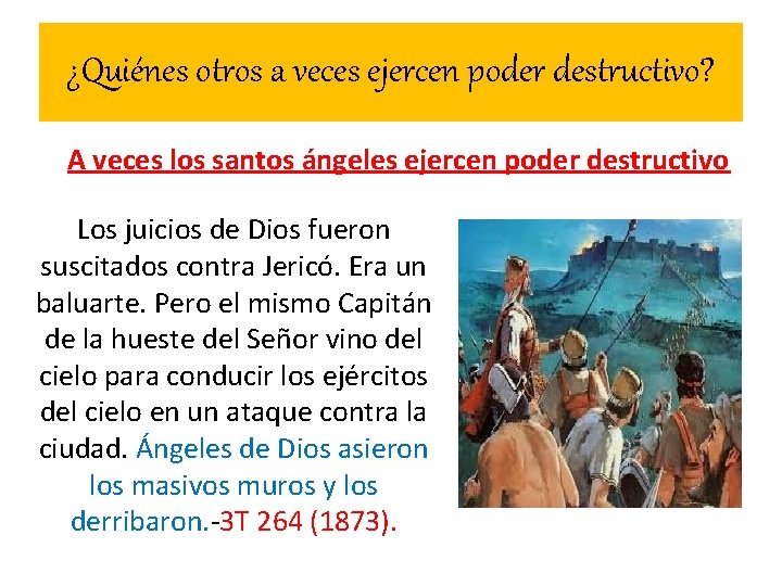 ¿Quiénes otros a veces ejercen poder destructivo? A veces los santos ángeles ejercen poder ¿Quiénes otros a veces ejercen poder destructivo? A veces los santos ángeles ejercen poder