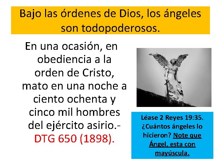 Bajo las órdenes de Dios, los ángeles son todopoderosos. En una ocasión, en obediencia Bajo las órdenes de Dios, los ángeles son todopoderosos. En una ocasión, en obediencia