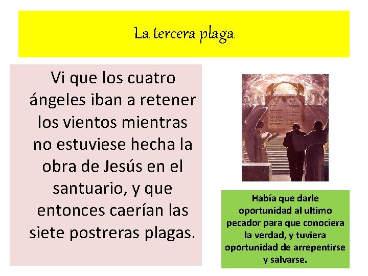 La tercera plaga Vi que los cuatro ángeles iban a retener los vientos mientras La tercera plaga Vi que los cuatro ángeles iban a retener los vientos mientras