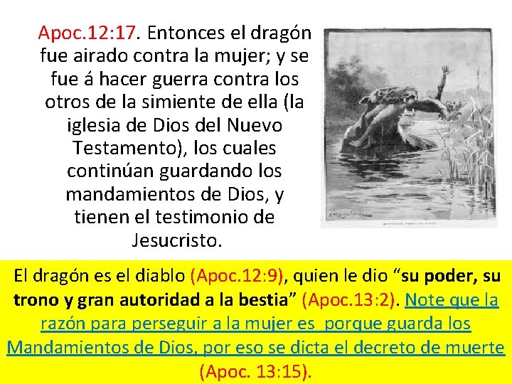 Apoc. 12: 17. Entonces el dragón fue airado contra la mujer; y se Apoc. 12: 17. Entonces el dragón fue airado contra la mujer; y se