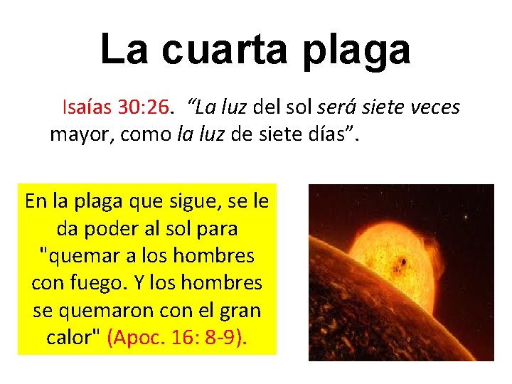 La cuarta plaga Isaías 30: 26. “La luz del sol será siete veces mayor, La cuarta plaga Isaías 30: 26. “La luz del sol será siete veces mayor,
