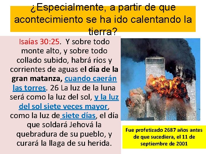 ¿Especialmente, a partir de que acontecimiento se ha ido calentando la tierra? Isaías 30: ¿Especialmente, a partir de que acontecimiento se ha ido calentando la tierra? Isaías 30: