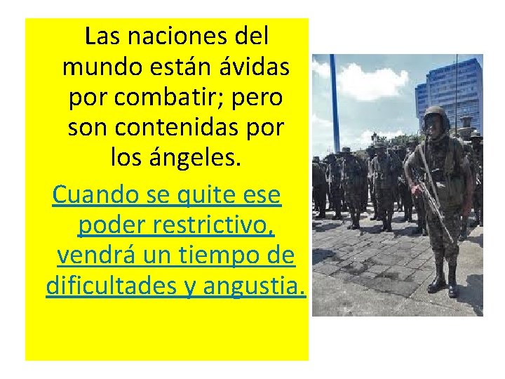 Las naciones del mundo están ávidas por combatir; pero son contenidas por los Las naciones del mundo están ávidas por combatir; pero son contenidas por los
