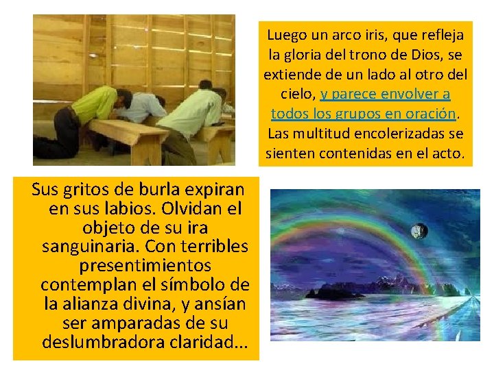 Luego un arco iris, que refleja la gloria del trono de Dios, se extiende Luego un arco iris, que refleja la gloria del trono de Dios, se extiende