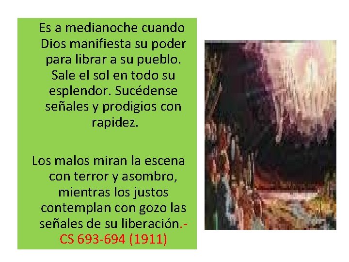 Es a medianoche cuando Dios manifiesta su poder para librar a su pueblo. Es a medianoche cuando Dios manifiesta su poder para librar a su pueblo.