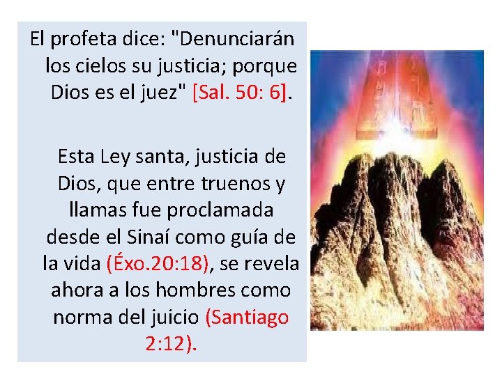 El profeta dice: "Denunciarán los cielos su justicia; porque Dios es el juez" [Sal. El profeta dice: "Denunciarán los cielos su justicia; porque Dios es el juez" [Sal.