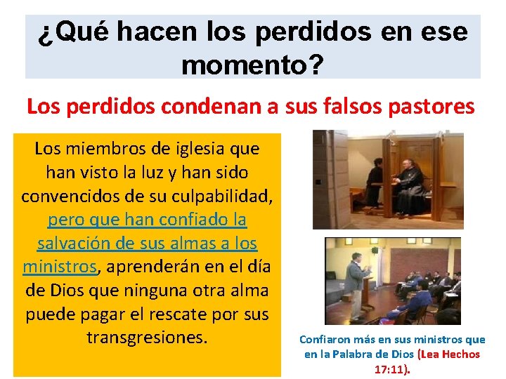 ¿Qué hacen los perdidos en ese momento? Los perdidos condenan a sus falsos pastores ¿Qué hacen los perdidos en ese momento? Los perdidos condenan a sus falsos pastores